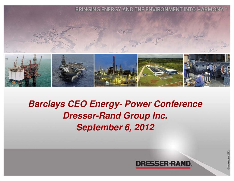BARCLAYS CEO ENERGY POWER CONFERENCE – Dresser Rand Group Inc – slide 1