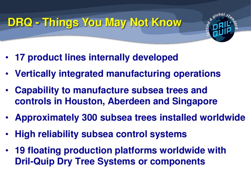 Barclays CEO Energy and Power Conference – Dril-Quip, Inc. – slide 3