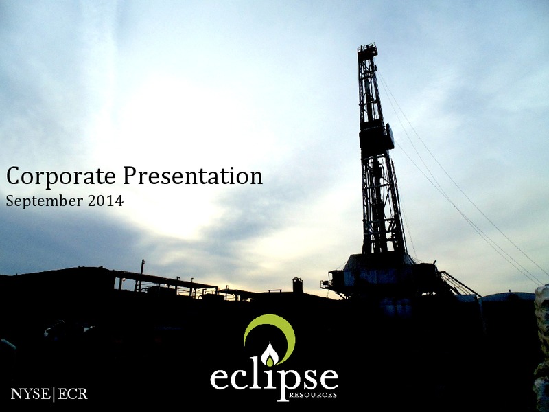 September 2014 Corporate Presentation – Eclipse Resources Corp. – slide 1