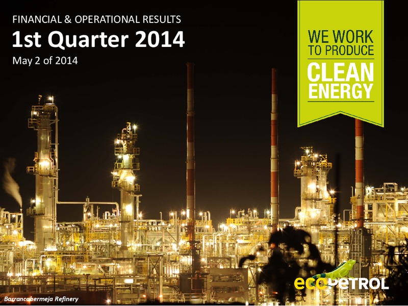 FINANCIAL & OPERATIONAL RESULTS 1st Quarter 2014 – Ecopetrol S.A. – slide 1
