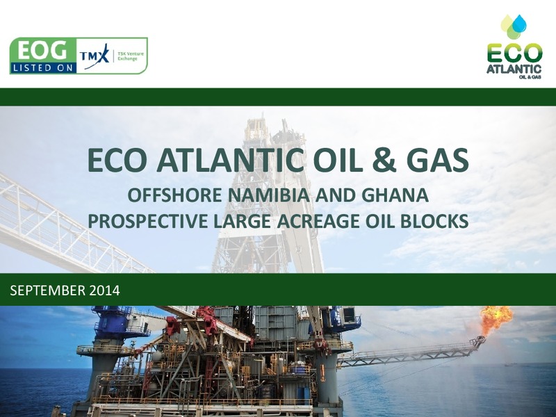 SEPTEMBER 2014 INVESTOR PRESENTATION – Eco Atlantic Oil & Gas Ltd. – slide 1