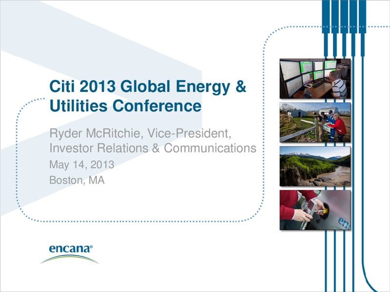 CITI 2013 GLOBAL ENERGY & UTILITIES CONFERENCE – Encana Corp – slide 1
