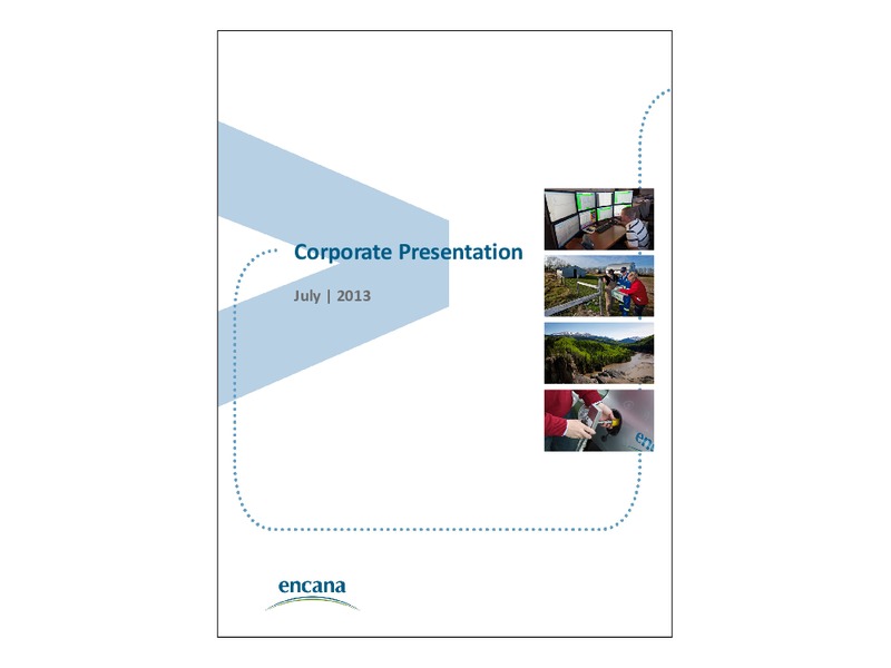 JULY 2013 CORPORATE PRESENTATION – Encana Corp – slide 1