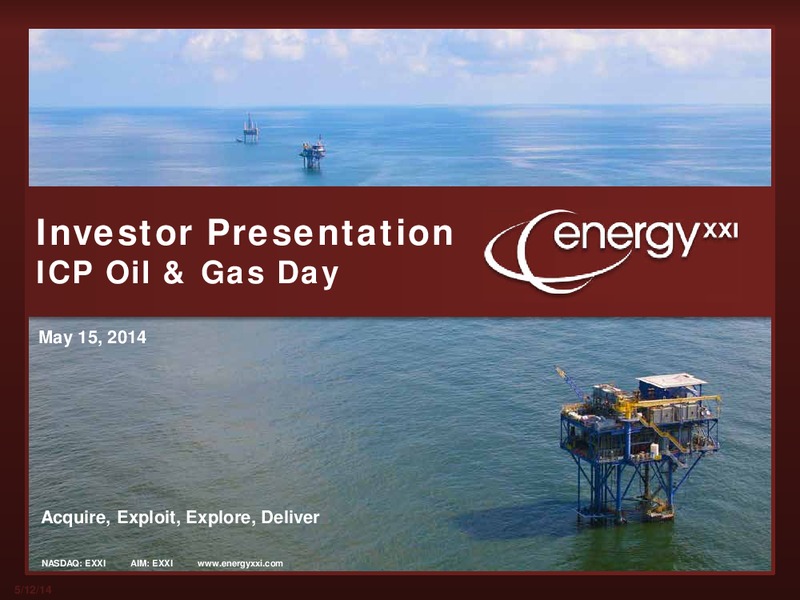 ICP Oil and Gas Day – Energy XXI Gulf Coast, Inc – slide 1