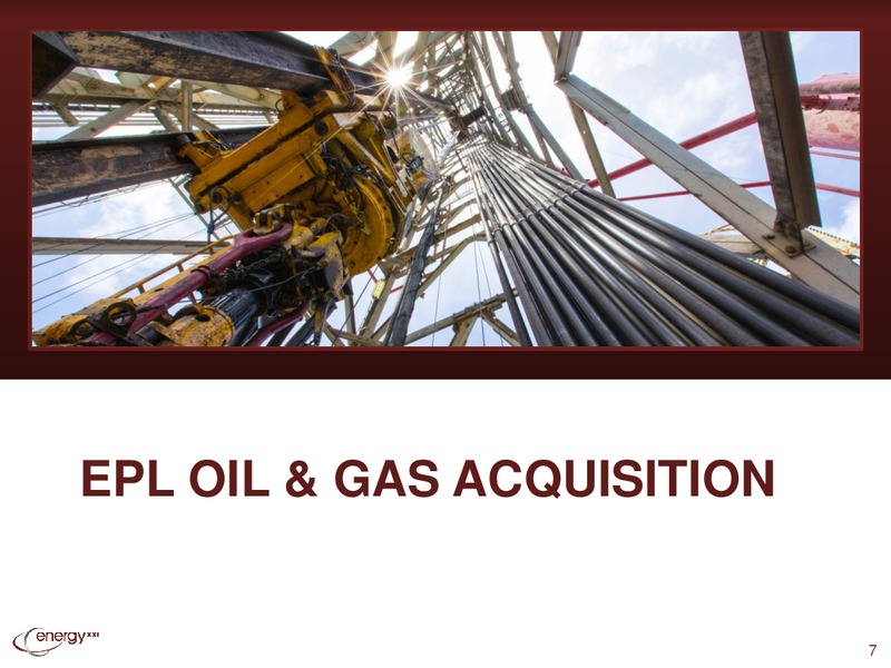 IPAA OGIS – Energy XXI Gulf Coast, Inc – slide 6
