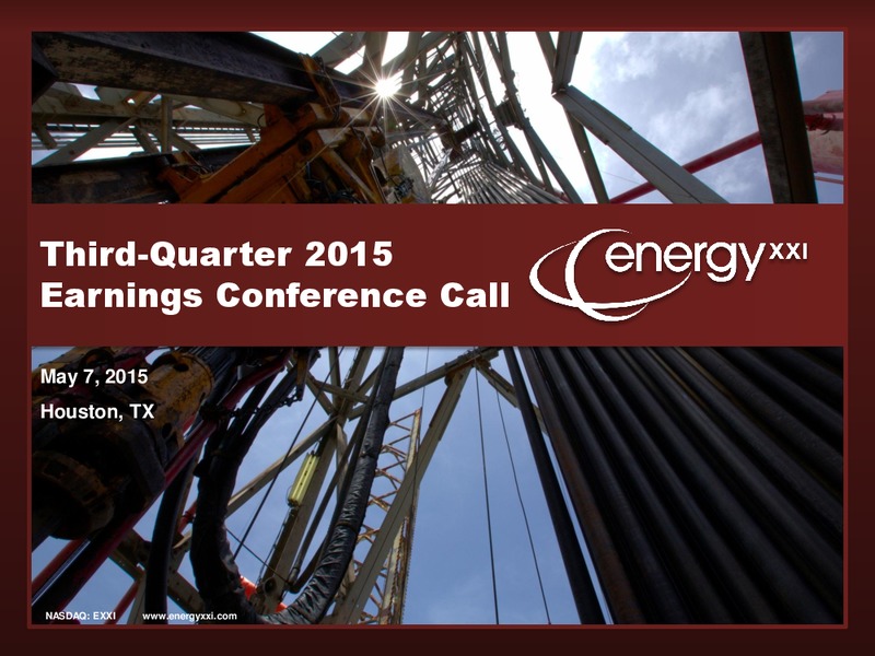 Q3 2015 EARNINGS CALL – Energy XXI Gulf Coast, Inc – slide 1