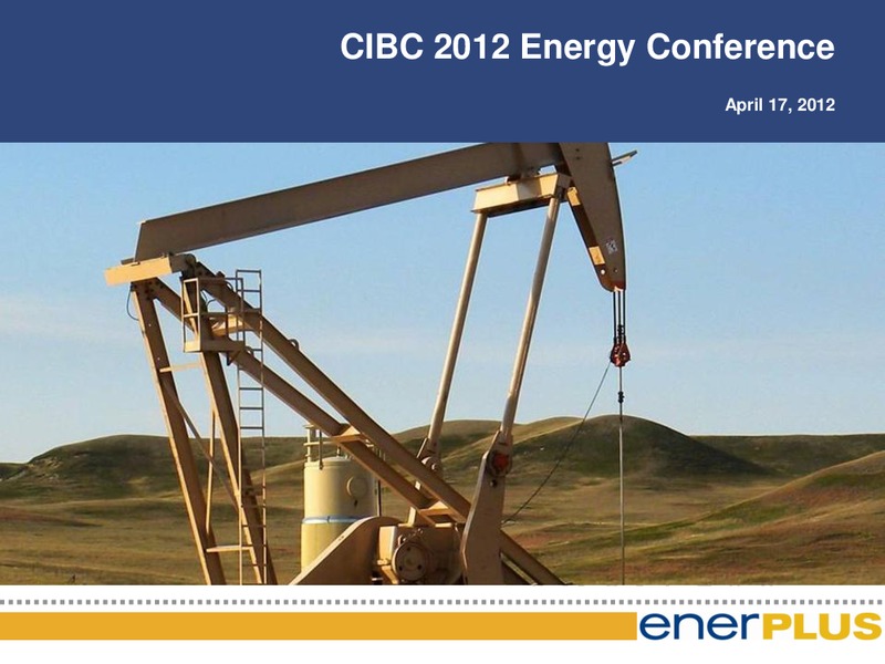 CIBC 2012 Energy Conference – Enerplus Corp – slide 1