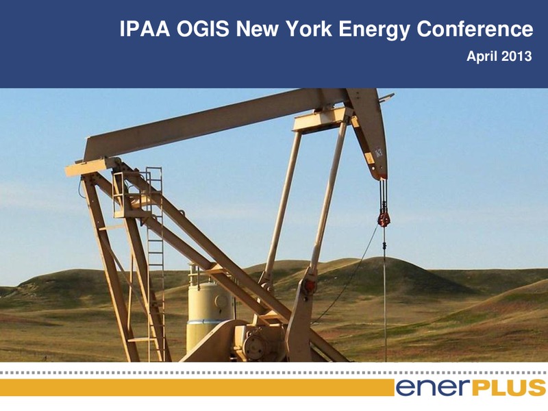 IPAA OGIS New York Energy Conference – Enerplus Corp – slide 1