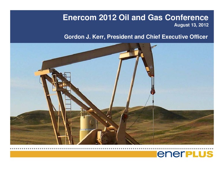 Enercom 2012 Oil and Gas Conference – Enerplus Corp – slide 1