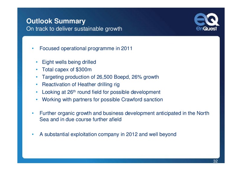 2010 EARNINGS CALL – Enquest – slide 32