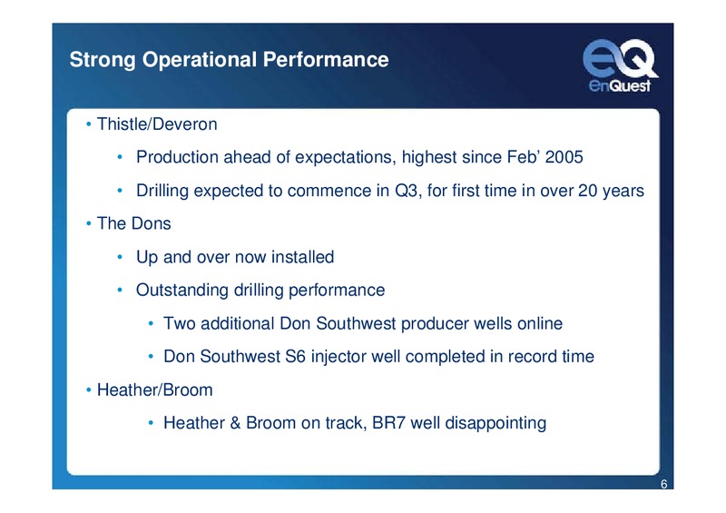 Q2 2010 EARNINGS CALL – Enquest – slide 6