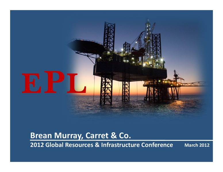 2012 Global Resources and Infrastructure Conference – EPL Oil & Gas, Inc. – slide 1