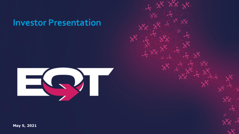 May 2021 Investor Presentation – EQT Corp – slide 1