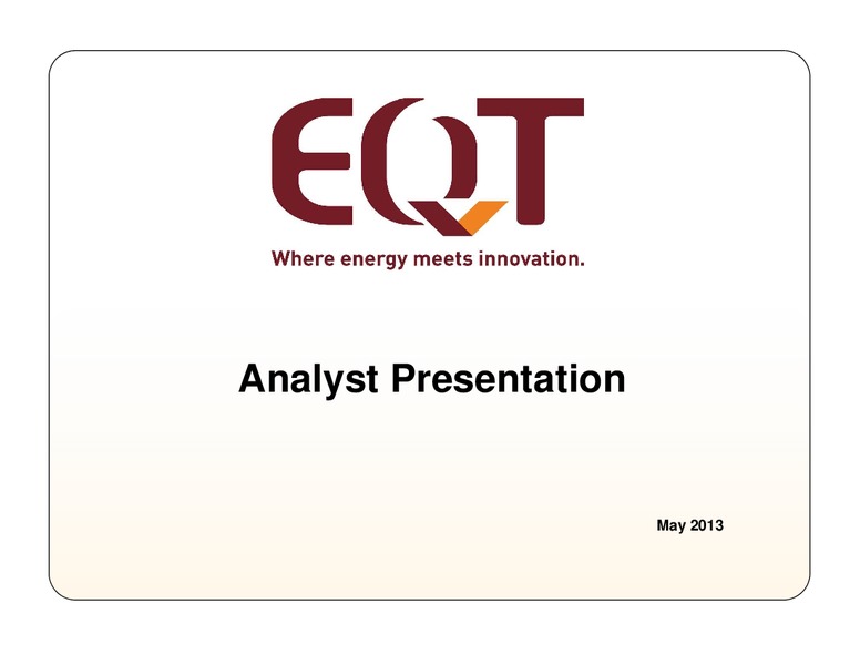 May 2013 Analyst Presentation – EQT Corp – slide 1
