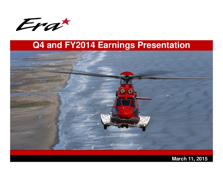 Q4 2014 EARNINGS CALL – Era Helicopters – slide 1