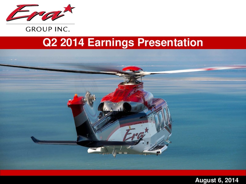 Q2 2014 EARNINGS CALL – Era Helicopters – slide 1