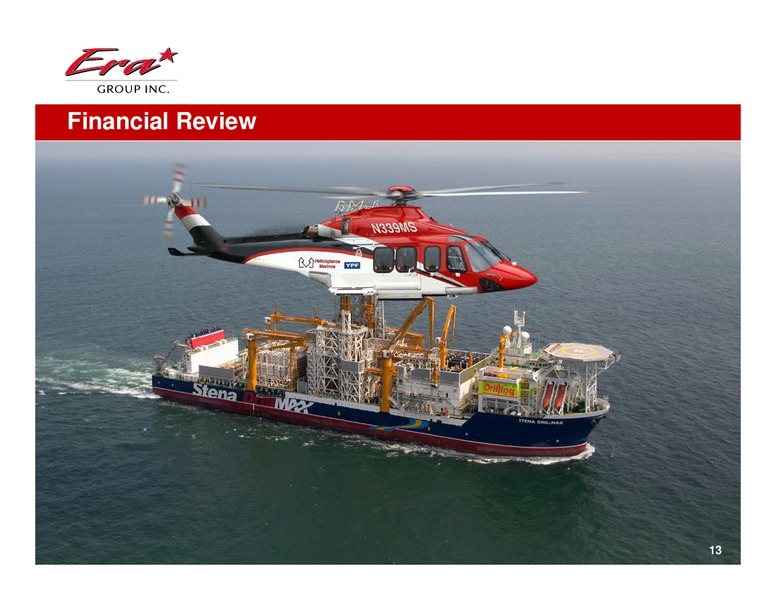 Q2 2013 EARNINGS CALL – Era Helicopters – slide 13