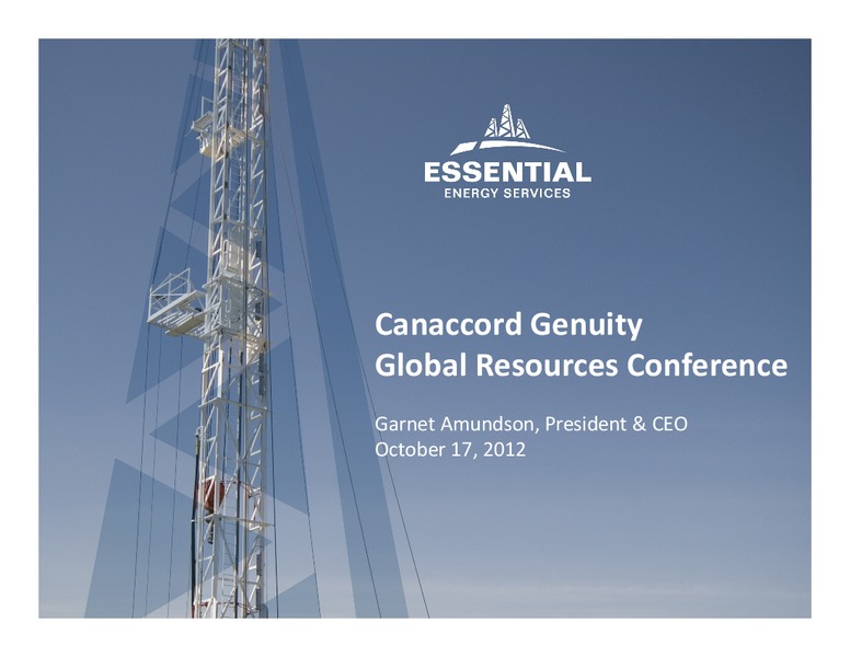 CANACCORD GENUITY GLOBAL RESOURCES CONFERENCE – Essential Energy Services – slide 1