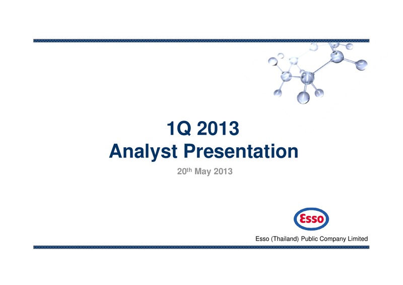 1Q 2013 ANALYST PRESENTATION – Esso (Thailand) Public Company Ltd – slide 1