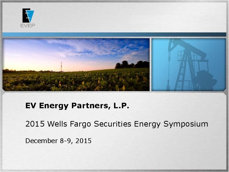 2015 Wells Fargo Securities Energy Symposium – EV Energy Partners Lp – slide 1
