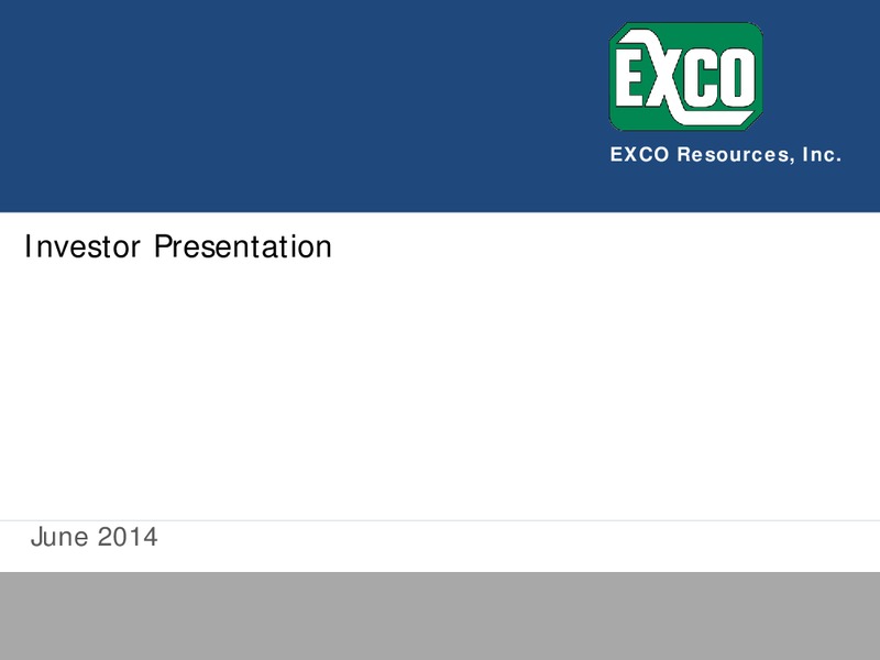 Investor Presentation – Exco Resources Inc. – slide 1