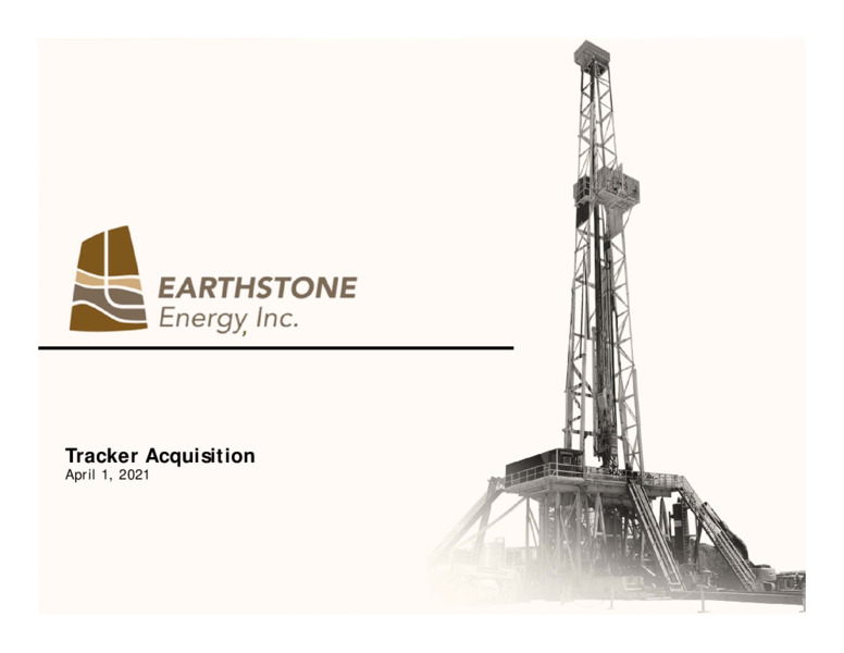 Tracker Acquisition Presentation – Earthstone Energy Inc. – slide 1