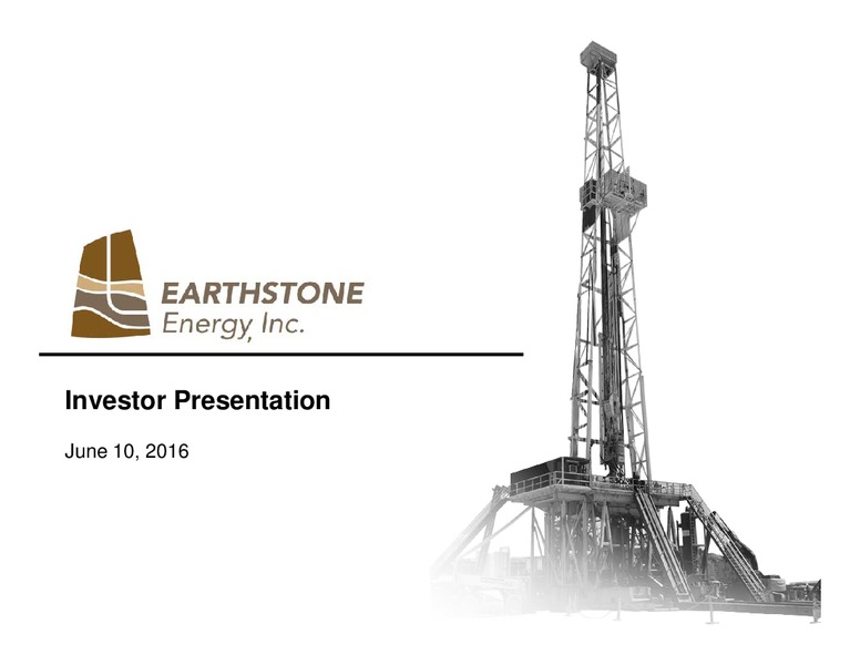 June 2016 Investor Presentation – Earthstone Energy Inc. – slide 1