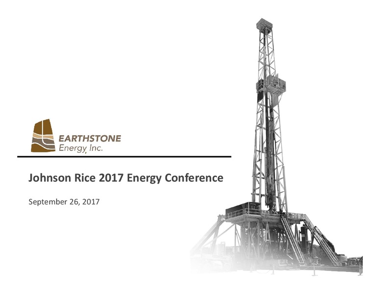 Johnson Rice 2017 Energy Conference – Earthstone Energy Inc. – slide 1