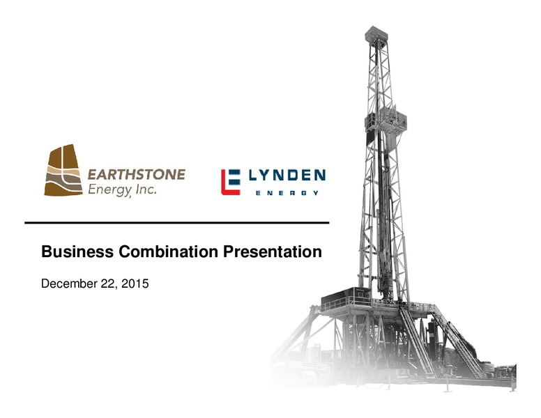 Business Combination Presentation – Earthstone Energy Inc. – slide 1
