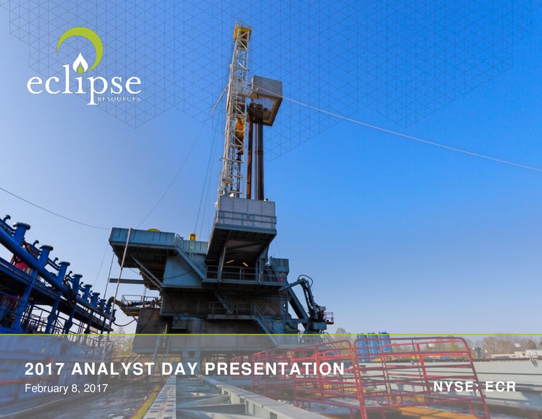 2017 Analyst Day – Eclipse Resources Corp. – slide 1