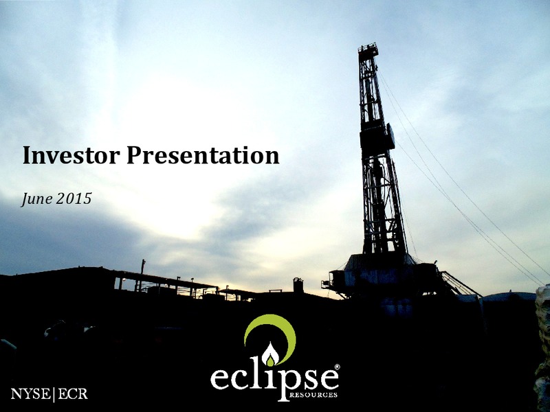 JUNE 2015 INVESTOR PRESENTATION – Eclipse Resources Corp. – slide 1