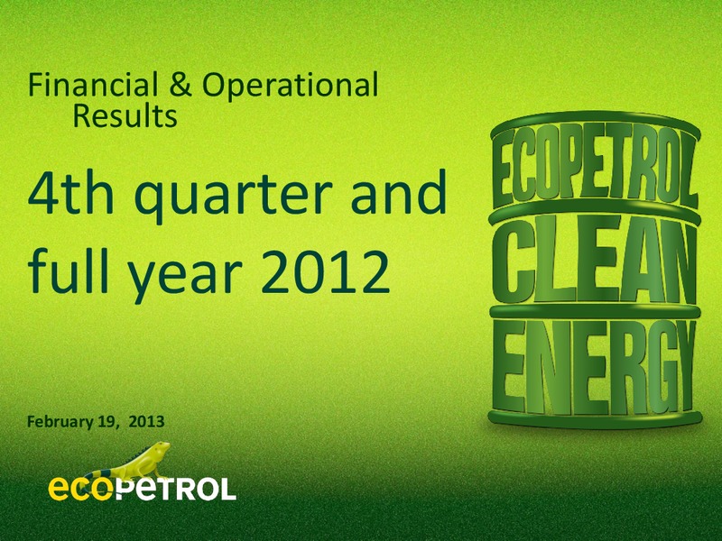 Q4 2012 Earnings Call – Ecopetrol S.A. – slide 1