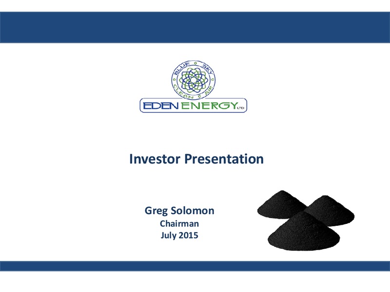 JULY 2015 INVESTOR PRESENTATION – Eden Energy – slide 1
