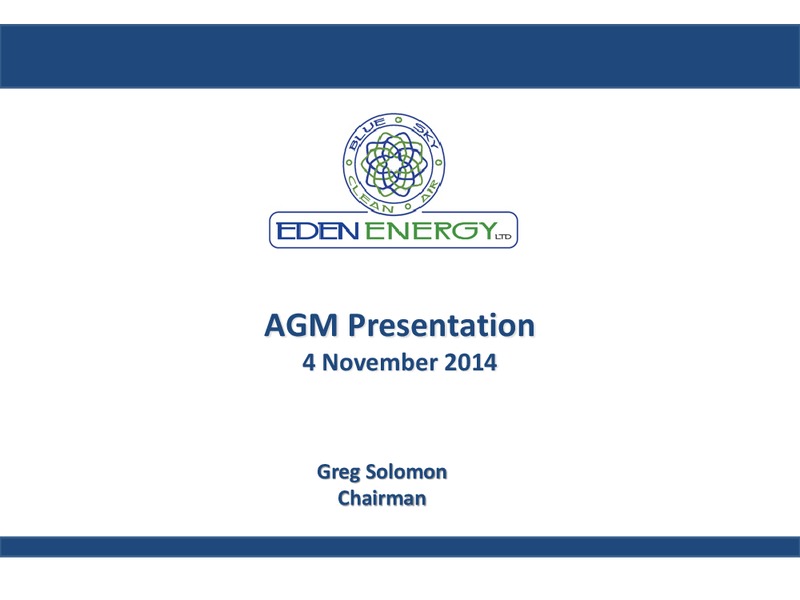 AGM Presentation – Eden Energy – slide 1