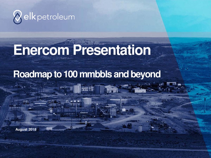 August 2018 Enercom Conference – Elk Petroleum Limited – slide 1