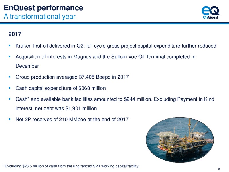 2017 Full Year Results – EnQuest PLC – slide 4