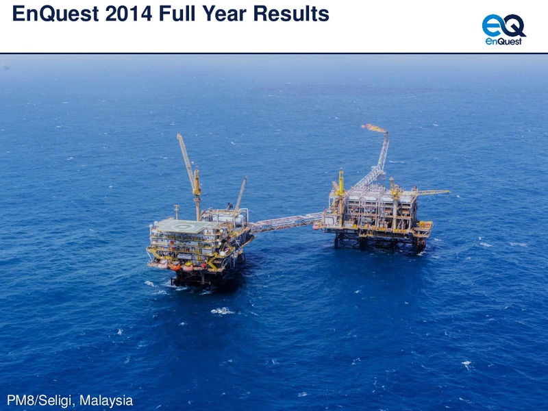 2014 Full Year Results – EnQuest PLC – slide 1