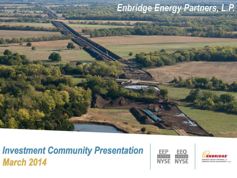 MARCH 2014 INVESTOR PRESENTATION – Enbridge Energy Partners Lp – slide 1