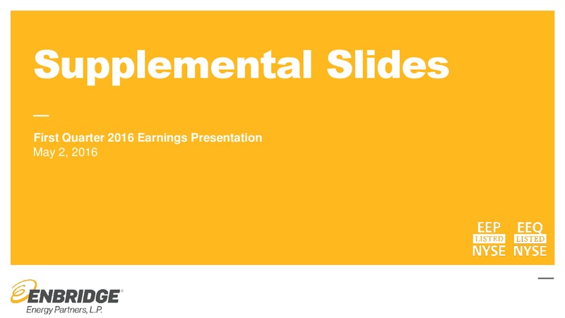 2016 First Quarter Earnings Presentation Supplemental Slids – Enbridge Energy Partners Lp – slide 1
