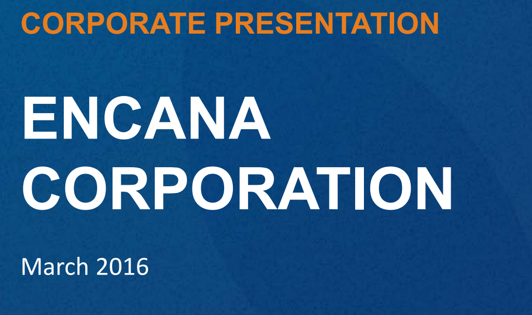 March 2016 Investor Presentation – Encana Corp – slide 1