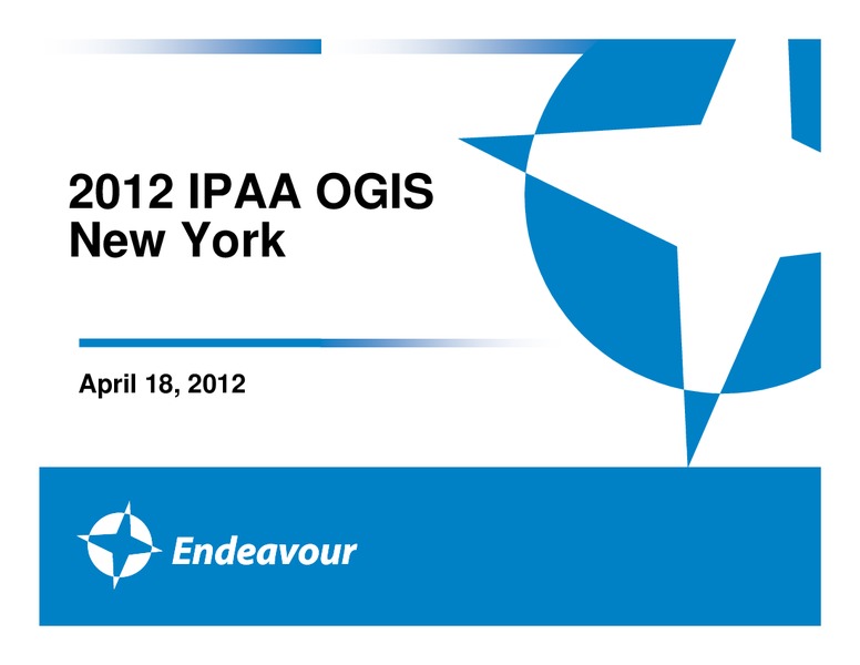 IPAA OGIS NEW YORK – Endeavour International Corp – slide 1