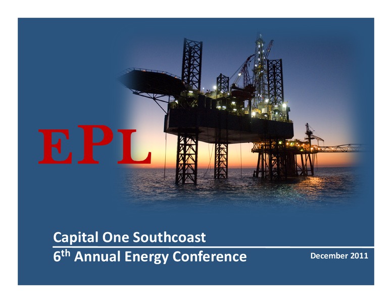 CAPITALONESOUTHCOAST 6TH ANNUALENERGYCONFERENCE – Energy Partners Ltd. – slide 1