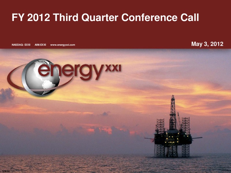 Q3 2012 Earnings Call – Energy XXI Gulf Coast, Inc – slide 1