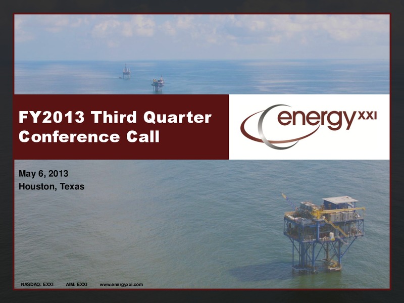 Q3 2013 Earnings Call – Energy XXI Gulf Coast, Inc – slide 1