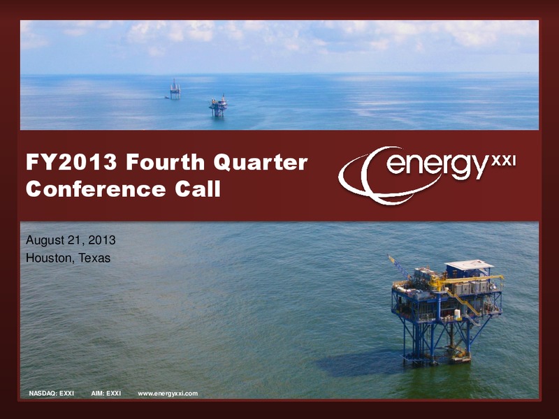 Q4 2013 Earnings Call – Energy XXI Gulf Coast, Inc – slide 1
