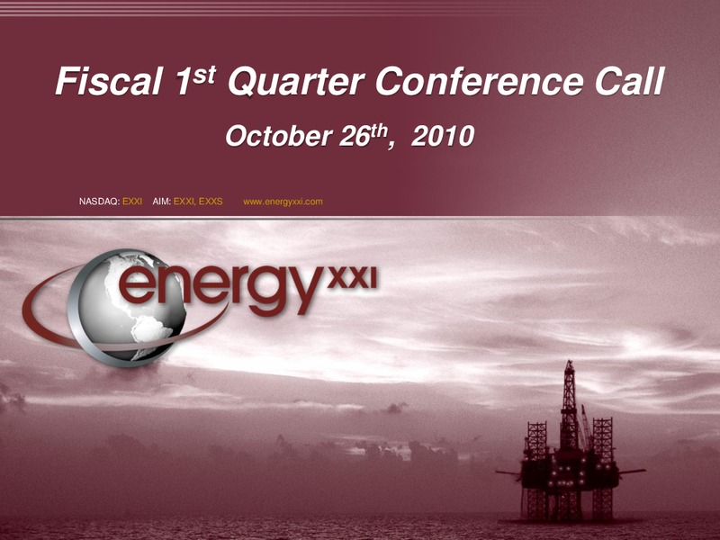Q1 2011 Earnings Call – Energy XXI Gulf Coast, Inc – slide 1