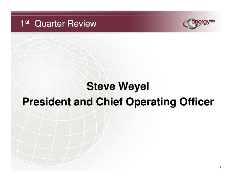 Q1 2010 Earnings Call – Energy XXI Gulf Coast, Inc – slide 7