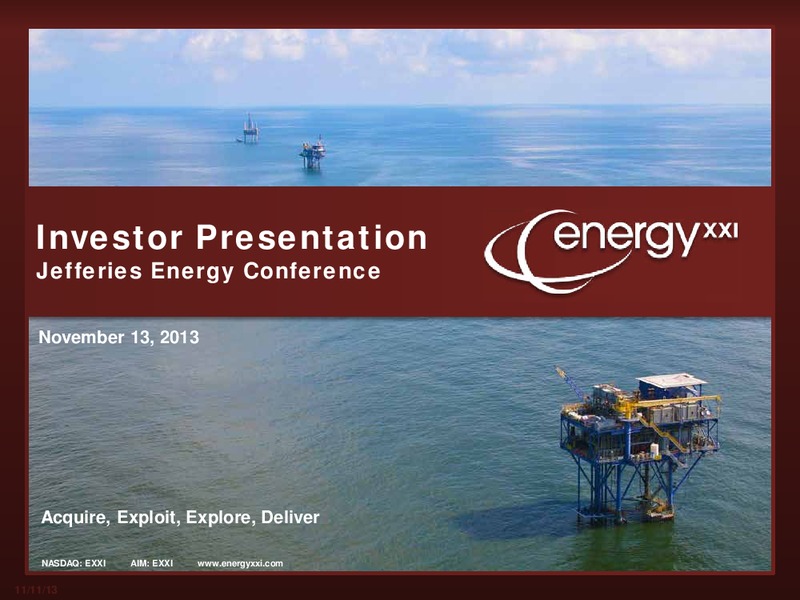 Jefferies 2013 Global Energy Conference – Energy XXI Gulf Coast, Inc – slide 1