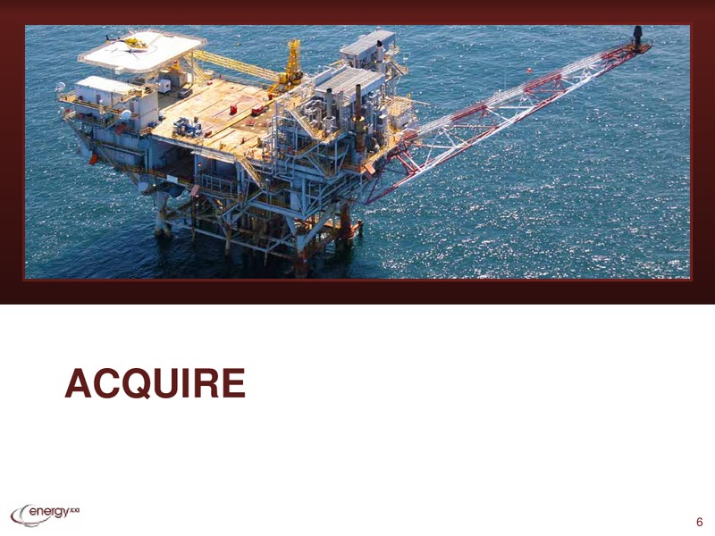 Capital One Southcoast 8th Annual Energy Conference – Energy XXI Gulf Coast, Inc – slide 5