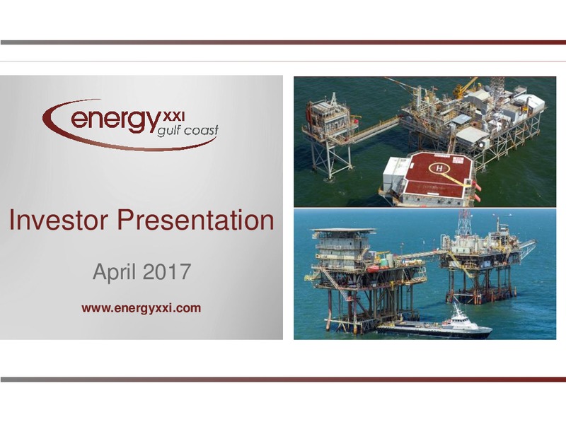 April 2017 Investor Presentation – Energy XXI Gulf Coast, Inc – slide 1